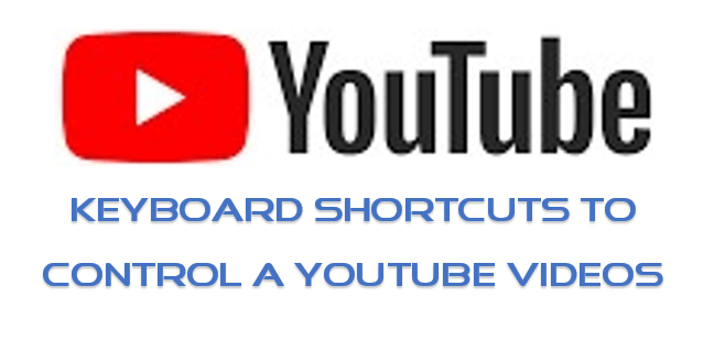 Keyboard Shortcuts to Control a YouTube Videos